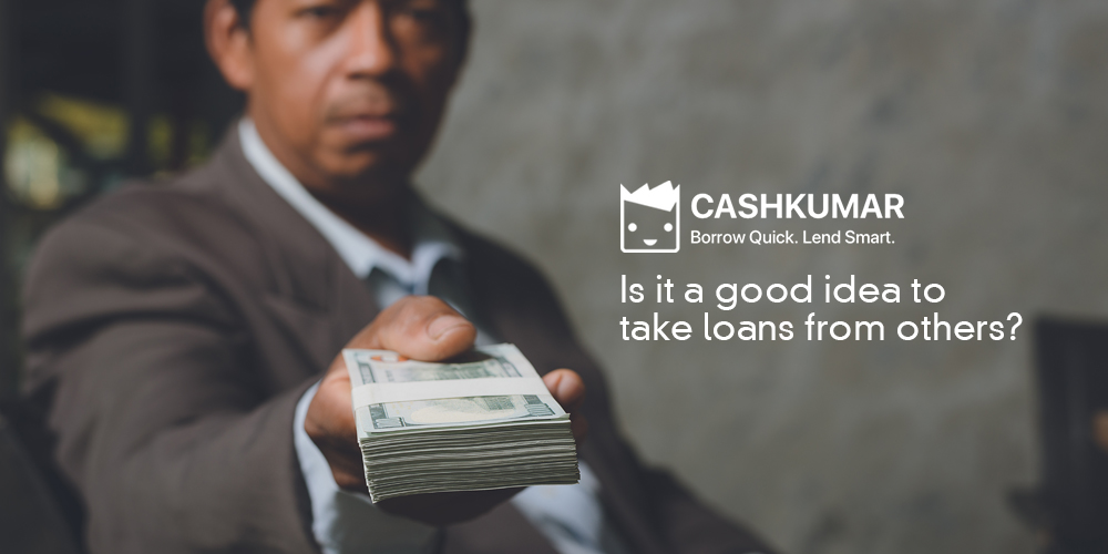 Is it a good idea to take loans from others